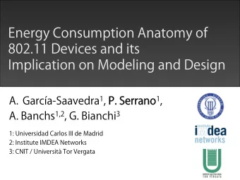 Energy Consumption Anatomy of  802.11 Devices and its  Implication on Modeling and Design A. Banchs