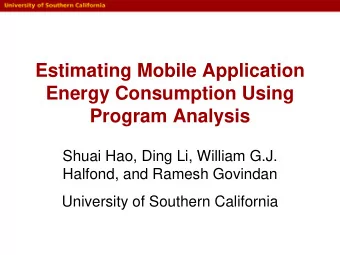Energy Consumption Using  Program Analysis  Shuai Hao, Ding Li, William G.J.  Halfond, and Ramesh