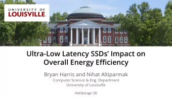 Ultra-Low Latency SSDs Impact on  Overall Energy Efficiency  Bryan Harris and Nihat Altiparmak
