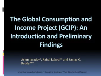 The Global Consumption and  Income Project (GCIP): An  Introduction and Preliminary  Findings