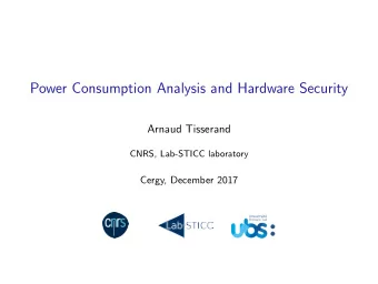 Power Consumption Analysis and Hardware Security  Arnaud Tisserand  CNRS, Lab-STICC laboratory