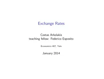 Exchange Rates  Costas Arkolakis  teaching fellow: Federico Esposito  Economics 407, Yale  January
