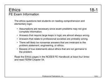 Ethics  18-1  FE Exam Information  The ethics questions test students on reading comprehension and