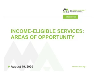 INCOME-ELIGIBLE SERVICES:  AREAS OF OPPORTUNITY  August 19, 2020  THREE FOCUS AREAS