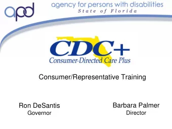 Consumer/Representative Training  Barbara Palmer  Ron DeSantis  Governor  Director  Introductions