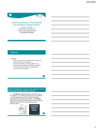 3/25/2016  School Consultation: Promoting the  use of Evidence Based Practices  Maryann C. Trott,