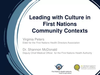 Leading with Culture in  First Nations  Community Contexts  Virginia Peters  Elder for the First