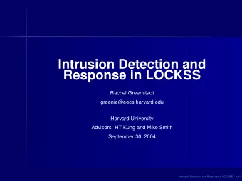 Intrusion Detection and  Response in LOCKSS  Rachel Greenstadt  greenie@eecs.harvard.edu  Harvard