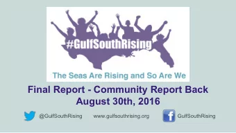 Final Report - Community Report Back  August 30th, 2016  @GulfSouthRising  www.gulfsouthrising.org