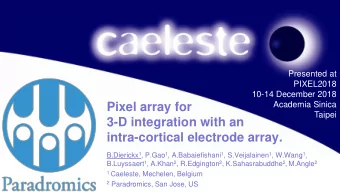 3-D integration with an  intra-cortical electrode array. B.Dierickx 1 , P.Gao 1 , A.Babaiefishani 1
