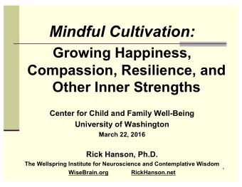 Mindful Cultivation:  Growing Happiness,  Compassion, Resilience, and Other Inner Strengths  Center