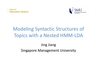 Modeling Syntactic Structures of Topics with a Nested HMM  LDA Jing Jiang  Singapore Management