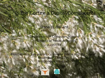 Is the Cortex a Digital Computer?  Dana H. Ballard  Department of Computer Science  University of