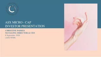 INVESTOR PRESENTATION  CHRISTINE PARKES  MANAGING DIRECTOR &amp; CEO  8 September 2020  (ASX:WNB)