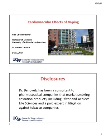Disclosures  Dr. Benowitz has been a consultant to  pharmaceutical companies that market smoking