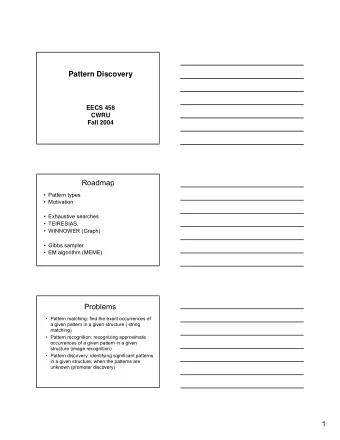 Pattern Discovery  EECS 458  CWRU  Fall 2004  Roadmap   Pattern types   Motivation
