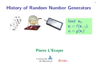 Draft  History of Random Number Generators Seed x 0 , x i = f ( x i  1 ) , u i = g ( x i )