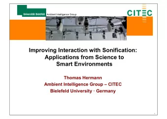 Improving Interaction with Sonification:  Applications from Science to  Smart Environments  Thomas
