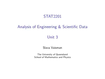 STAT2201  Analysis of Engineering &amp; Scientific Data  Unit 3  Slava Vaisman  The University of
