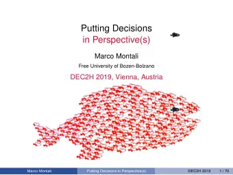 Putting Decisions  in Perspective(s)  Marco Montali  Free University of Bozen-Bolzano  DEC2H 2019,