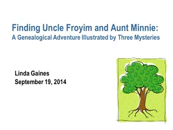 Finding Uncle Froyim and Aunt Minnie:  A Genealogical Adventure Illustrated by Three Mysteries
