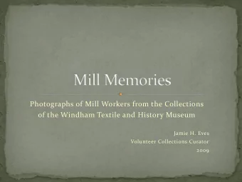 Photographs of Mill Workers from the Collections  of the Windham Textile and History Museum  Jamie