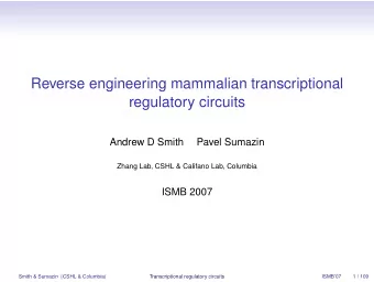 Reverse engineering mammalian transcriptional  regulatory circuits  Andrew D Smith  Pavel Sumazin