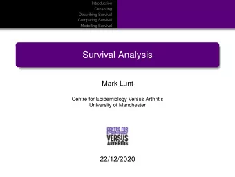 Survival Analysis  Mark Lunt  Centre for Epidemiology Versus Arthritis  University of Manchester