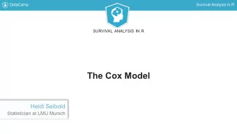 The Cox Model  Heidi Seibold  Statistician at LMU Munich  DataCamp  Survival Analysis in R  Why use