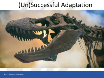 (Un)Successful Adaptation  NERRS Science Collaborative  1  Welcome  Enjoy your lunch and dive right