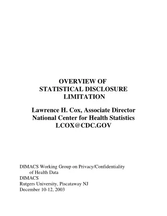 OVERVIEW OF  STATISTICAL DISCLOSURE  LIMITATION  Lawrence H. Cox, Associate Director  National