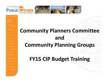 Community Planners Committee  and  Community Planning Groups  FY15 CIP Budget Training  What is the