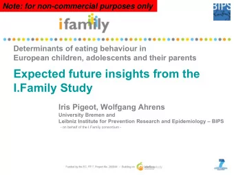 Expected future insights from the  I.Family Study  Iris Pigeot, Wolfgang Ahrens  University Bremen
