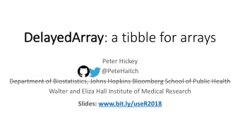 Array : a tibble for arrays  De  DelayedAr  Peter Hickey  @PeteHaitch  Department of Biostatistics,