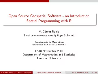 Open Source Geospatial Software - an Introduction  Spatial Programming with R  V. G  omez-Rubio