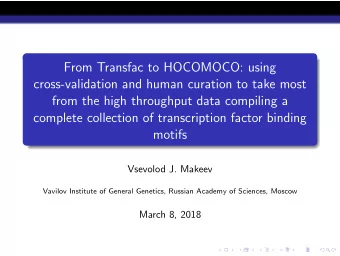From Transfac to HOCOMOCO: using  cross-validation and human curation to take most  from the high