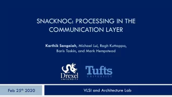 SNACKNOC: PROCESSING IN THE  COMMUNICATION LAYER Karthik Sangaiah , Michael Lui, Ragh Kuttappa,