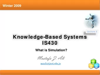 Know ledge-Based Systems  IS430  What is Simulation?  Mostafa Z. Ali  Mostafa Z. Ali