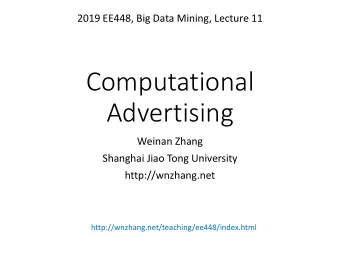 Computational  Advertising  Weinan Zhang  Shanghai Jiao Tong University  http://wnzhang.net