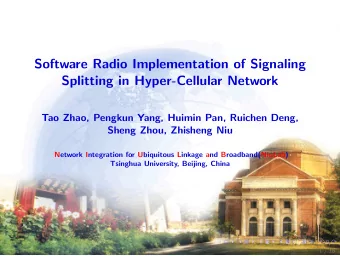Software Radio Implementation of Signaling  Splitting in Hyper-Cellular Network  Tao Zhao, Pengkun