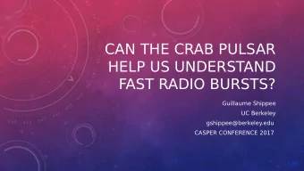 CAN THE CRAB PULSAR  HELP US UNDERSTAND  FAST RADIO BURSTS?  Guillaume Shippee  UC Berkeley