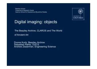 Digital imaging: objects  The Beazley Archive, CLAROS and The World  of Ancient Art  of Ancient Art