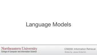 Language Models  CS6200: Information Retrieval  Slides by: Jesse Anderton  Whats wrong with