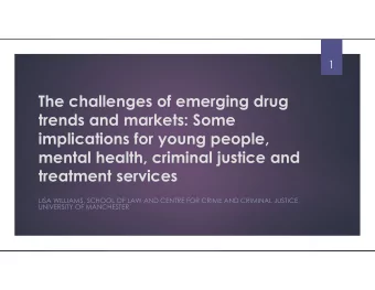 The challenges of emerging drug  trends and markets: Some  implications for young people,  mental