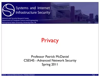 Privacy  Professor Patrick McDaniel  CSE545 - Advanced Network Security  Spring 2011  CSE545 -