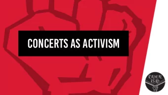 Concerts as activism Learning Objectives  Learn about the different ways that concerts and music