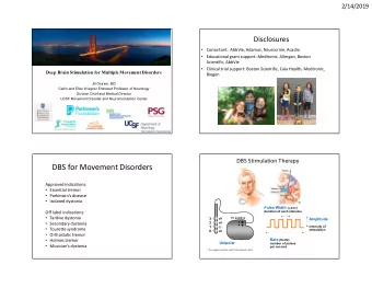 DBS for Movement Disorders  Approved indications:  Essential tremor  Parkinsons disease