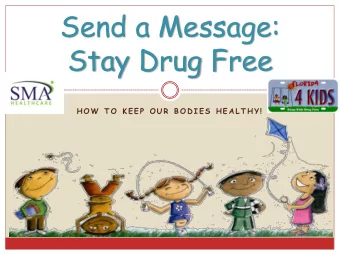 Send a Message:  Stay Drug Free  H O W  T O  K E E P  O U R  B O D I E S  H E A L T H Y !  How can