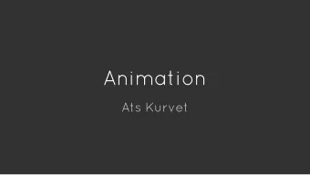 Animation  Ats Kurvet  What is animation?  Where to use animation?  How it works...  Vision