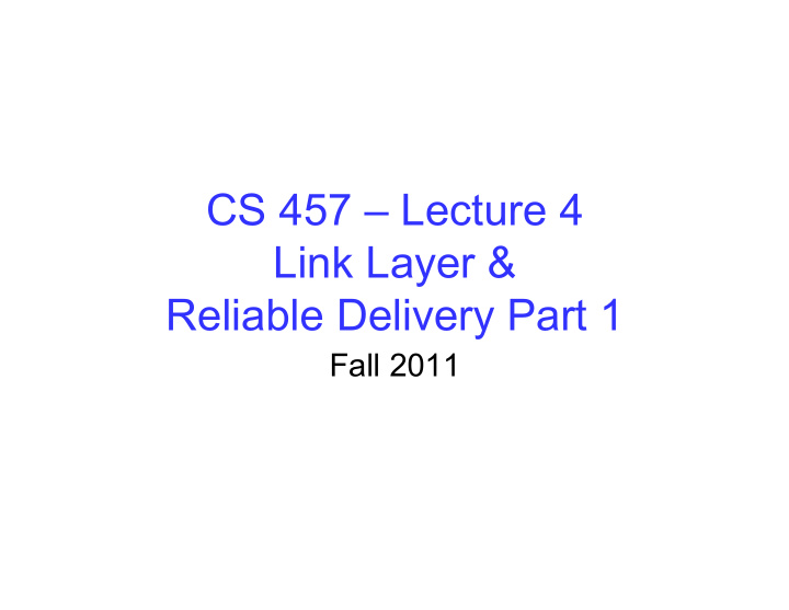 cs 457 lecture 4 link layer reliable delivery part 1